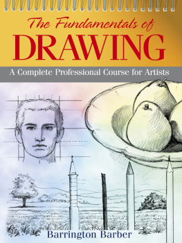 Barrington Barber - Fundamentals of Drawing: A Complete Professional Course for Artists
