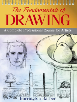 Barrington Barber Fundamentals of Drawing: A Complete Professional Course for Artists