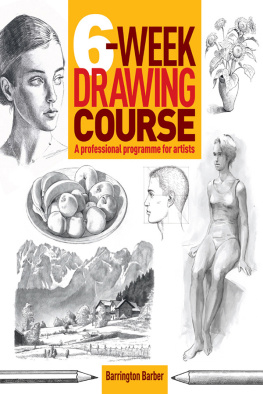 Barrington Barber - 6-Week Drawing Course: A Professional Programme for Artists