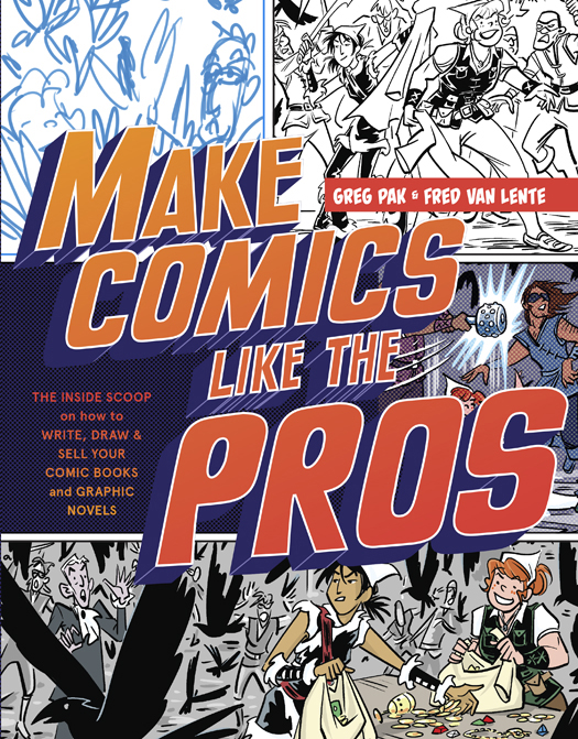 Make Comics Like the Pros The Inside Scoop on How to Write Draw and Sell Your Comic Books and Graphic Novels - photo 1