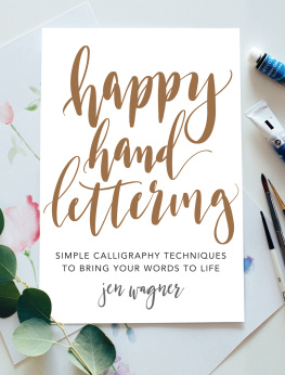 Jen Wagner - Happy Hand Lettering: Simple Calligraphy Techniques to Bring Your Words to Life