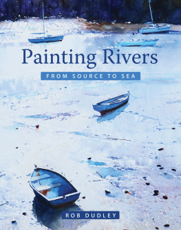 Rob Dudley - Painting Rivers from Source to Sea
