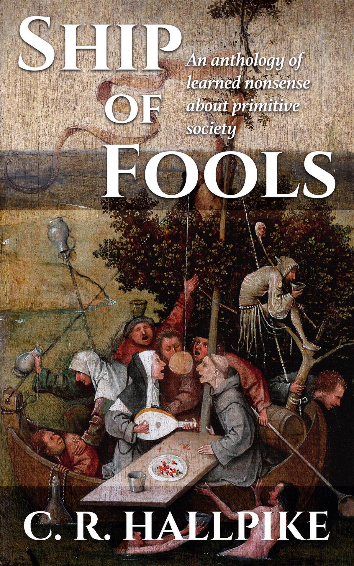 Ship of Fools An anthology of learned nonsense about primitive human societies - photo 1