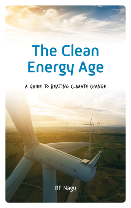 BF Nagy - The Clean Energy Age: A Guide to Beating Climate Change