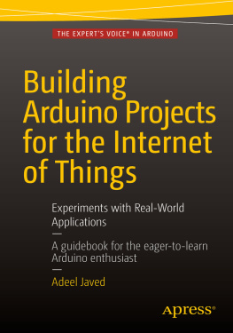 Adeel Javed Building Arduino Projects for the Internet of Things: Experiments with Real-World Applications