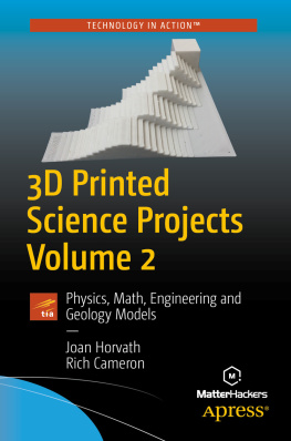 Joan Horvath 3D Printed Science Projects Volume 2: Physics, Math, Engineering and Geology Models