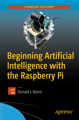 Donald J. Norris - Beginning Artificial Intelligence with the Raspberry Pi