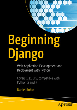 Daniel Rubio - Beginning Django: Web Application Development and Deployment with Python