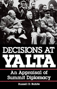 title Decisions At Yalta An Appraisal of Summit Diplomacy author - photo 1