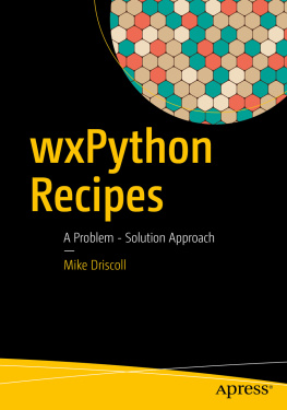 Mike Driscoll - wxPython Recipes: A Problem - Solution Approach