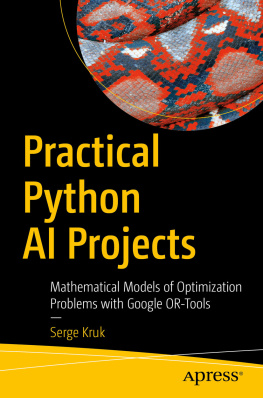 Serge Kruk Practical Python AI Projects: Mathematical Models of Optimization Problems with Google OR-Tools