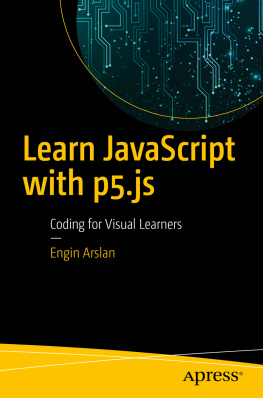 Engin Arslan - Learn JavaScript with p5.js: Coding for Visual Learners