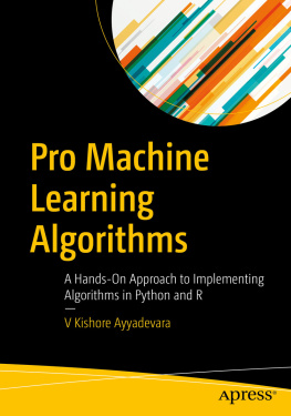 V Kishore Ayyadevara Pro Machine Learning Algorithms: A Hands-On Approach to Implementing Algorithms in Python and R