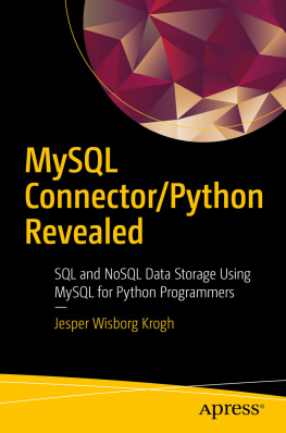 Jesper Wisborg Krogh MySQL Connector/Python Revealed: SQL and NoSQL Data Storage Using MySQL for Python Programmers