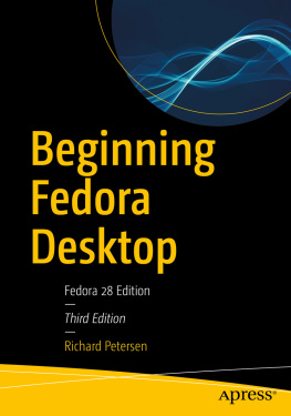 Richard Petersen Beginning Fedora Desktop: Fedora 28 Edition