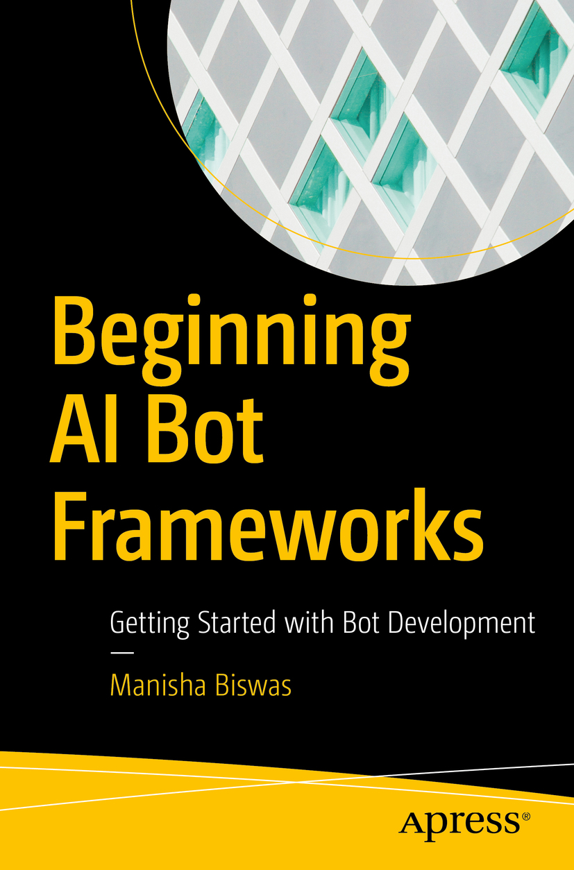 Manisha Biswas Beginning AI Bot Frameworks Getting Started with Bot - photo 1