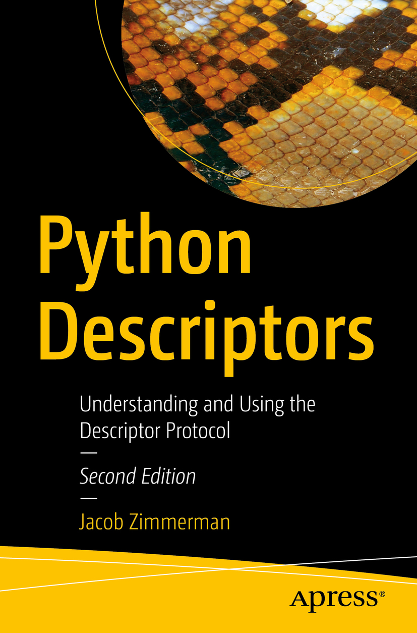 Jacob Zimmerman Python Descriptors Understanding and Using the Descriptor - photo 1