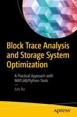 Jun Xu - Block Trace Analysis and Storage System Optimization: A Practical Approach with MATLAB/Python Tools