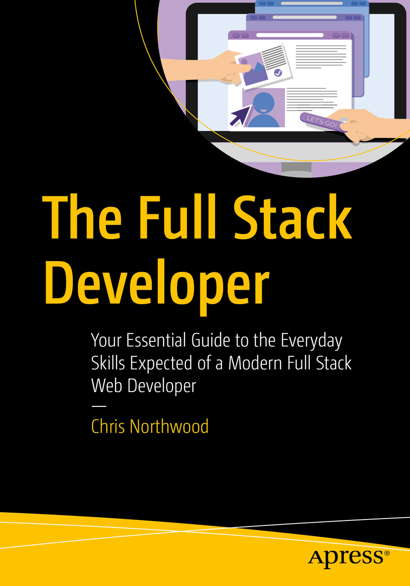 Chris Northwood The Full Stack Developer Your Essential Guide to the Everyday - photo 1