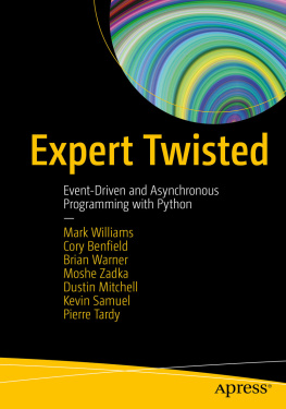 Mark Williams - Expert Twisted: Event-Driven and Asynchronous Programming with Python