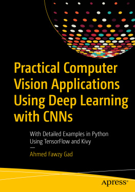 Ahmed Fawzy Gad - Practical Computer Vision Applications Using Deep Learning with CNNs: With Detailed Examples in Python Using TensorFlow and Kivy