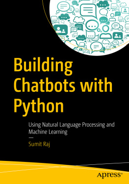 Sumit Raj Building Chatbots with Python: Using Natural Language Processing and Machine Learning