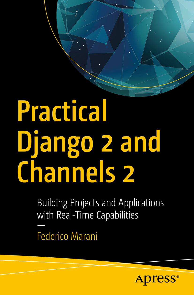 Federico Marani Practical Django 2 and Channels 2 Building Projects and - photo 1