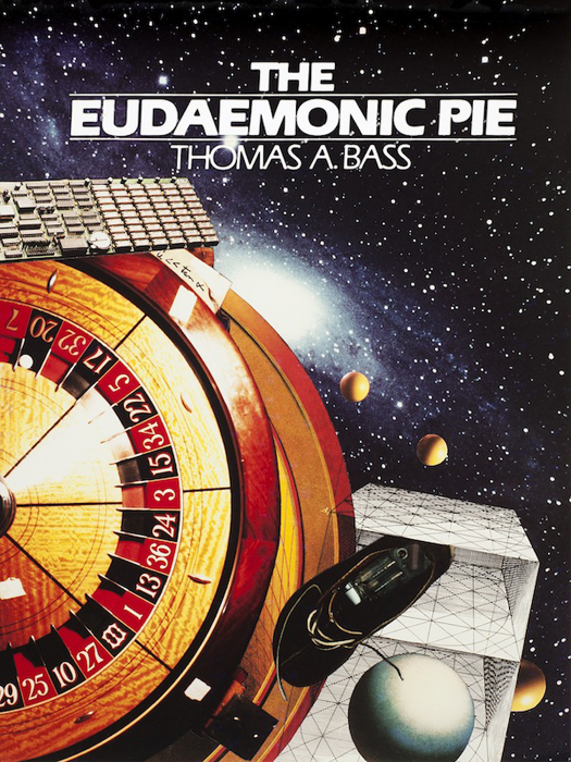 THE EUDAEMONIC PIE Thomas A Bass The Eudaemonic Pie All Rights Reserved - photo 1