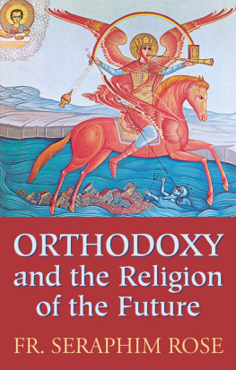 Seraphim Rose - Orthodoxy and the Religion of the Future