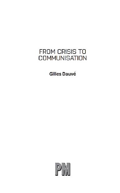 From Crisis to Communisation Gilles Dauv This edition copyright 2019 PM Press - photo 3