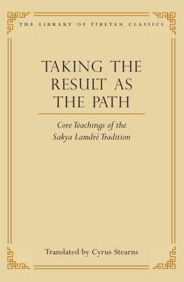 Cyrus Stearns (Editor) Taking the Result as the Path: Core Teachings of the Sakya Lamdre Tradition (Library of Tibetan Classics Book 4)