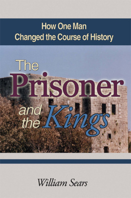 William Sears The Prisoner and the Kings: How One Man Changed the Course of History