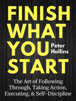Hollins - Finish what you start : the art of following through, taking action, executing, & self-discipline