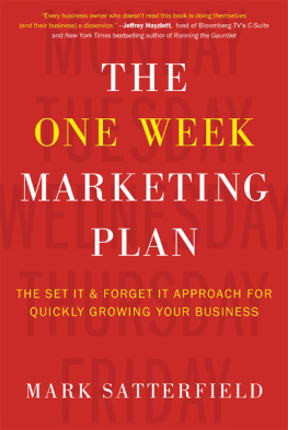 Mark Satterfield [Mark Satterfield] The One Week Marketing Plan: The Set It & Forget It Approach for Quickly Growing Your Business