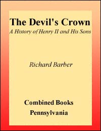 title The Devils Crown A History of Henry II and His Sons author - photo 1