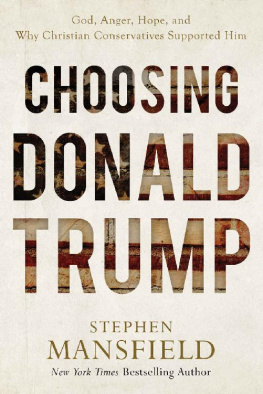 Stephen Mansfield Choosing Donald Trump: God, Anger, Hope, and Why Christian Conservatives Supported Him