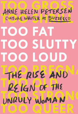 Anne Helen Petersen - Too Fat, Too Slutty, Too Loud: The Rise and Reign of the Unruly Woman