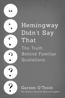 Garson O’Toole - Hemingway Didn’t Say That: The Truth Behind Familiar Quotations