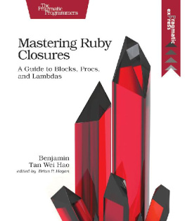 Benjamin Tan Wei Hao [Benjamin Tan Wei Hao] Mastering Ruby Closures