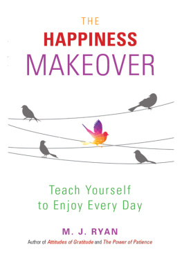 M.J. Ryan The Happiness Makeover Teach Yourself to Enjoy Every Day