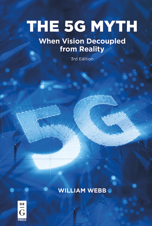 William Webb The 5G Myth ISBN 978-1-5474-1728-5 e-ISBN PDF - photo 1