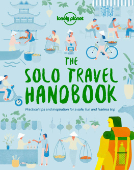 Lonely Planet The Solo Travel Handbook: Practical Tips and Inspiration for a Safe, Fun and Fearless Trip