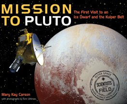 Mary Kay Carson - Mission to Pluto: The First Visit to an Ice Dwarf and the Kuiper Belt