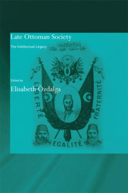 Elisabeth Özdalga - Late Ottoman Society: The Intellectual Legacy