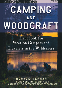 Horace Kepharts Camping and Woodcraft A Handbook for Vacation Campers and Travelers in the Wilderness