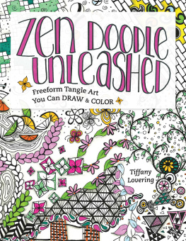 Tiffany Lovering Zen Doodle Unleashed: Freeform Tangle Art You Can Draw and Color