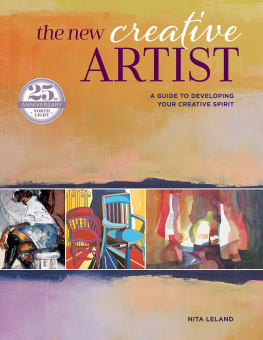 Nita Leland The New Creative Artist: A Guide to Developing Your Creative Spirit