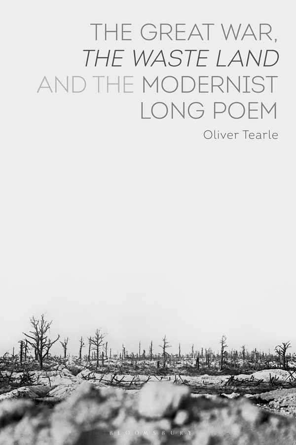 The Great War The Waste Land and the Modernist Long Poem Also published by - photo 1