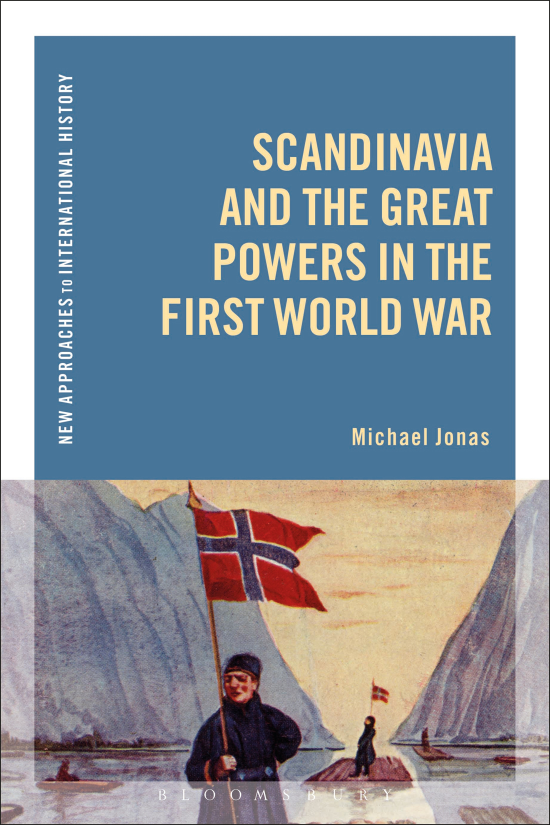 Scandinavia and the Great Powers in the First World War New Approaches to - photo 1