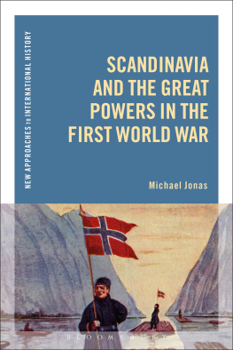 Michael Jonas Scandinavia and the Great Powers in the First World War